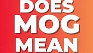 What does Mog or Mogging Mean on Tiktok? Let's break it down for you. #mog #mogging #trend #mogmeaning