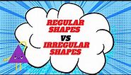 Regular Shapes VS Irregular Shapes