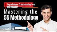 Organizing & Transforming Your Warehouse Mastering the 5S Methodology
