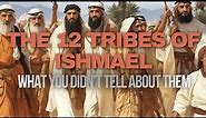 THE 12 TRIBES OF ISHMAEL | What You Didn't Told about them? | Bible Mysteries Explained