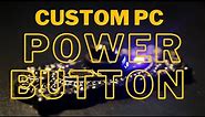 Creating a Custom PC Power Button