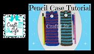 Craft Life Pencil Case ~ Pencil Pouch Tutorial on One Rainbow Loom