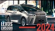 All-New Lexus LM 500h 2024 MPV. Luxurious with hybrid power