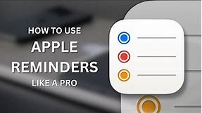 Use Apple Reminders Like A Pro: 7 Features You Need To Know