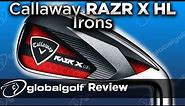 Callaway RAZR X HL Irons - GlobalGolf Review