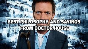 House MD - Philosophy & Quotes on World, Reality, People and more!