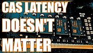 RANT: THE CAS LATENCY TIMING DOESN'T MATTER AS MUCH AS YOU THINK IT DOES