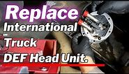 How to Replace International MV Truck QLS DEF Head Unit.