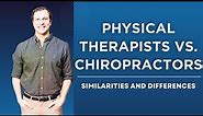 Physical Therapists vs Chiropractors - Similarities and Differences