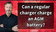 Can a regular charger charge an AGM battery?