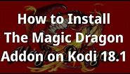 How to Install The Magic Dragon Add-on for Kodi 18.1