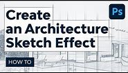 How to Create an Architecture Sketch Effect in Adobe Photoshop