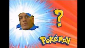 Pokemon - John cena are you sure about that