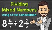 Dividing Mixed Numbers Using Cross Cancellation | Math with Mr. J