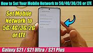 Galaxy S21/Ultra/Plus: How to Set Your Mobile Network to 5G/4G/3G/2G or LTE