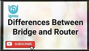 Difference between bridge and router, Bridge, Router