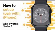 How to Set Up Apple Watch Series 8 (and Pair to iPhone)