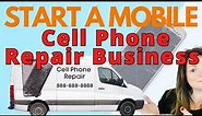 Start your mobile cell phone repair business, everything you need to know!