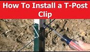 HOW TO Install a T-Post Clip for Fencing Fast & Easy!!!