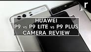 Huawei P9 vs P9 Plus vs P9 Lite camera test and review