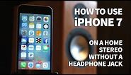 How to Use iPhone 7 on Home Stereo Aux with No Headphone Jack - Listen to Music on a Receiver