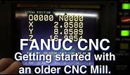 Getting Started on an older Fanuc OM CNC Mill.