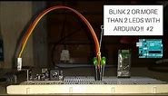 How To Blink 2 or More Than 2 LEDs with Arduino [ Codes Included | Well Explained ] Arduino #2