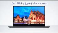 How to Fix: Dell XPS 15 (9560) Blurry Screen. SOLVED