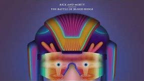 Rick and Morty Official Soundtrack | The Battle of Blood Ridge - Thomas Edinger & Ryan Elder