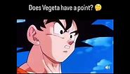 Does Vegeta have a point? 🤔
