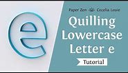 Quilling Letters Tutorial - Lowercase Letter e Monogram - How to Outline On-Edge Template