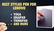 7 Best Stylus Pens for Lenovo Yoga, ThinkPad, and IdeaPad