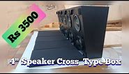 4 INCH SPEAKER CROSS TYPE BOX MAKING, full package with speaker RS 3500 And all types box Available