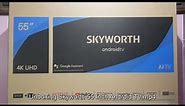 Unboxing Skyworth 55 Inch Android TV