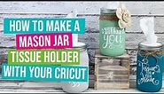Make a Mason Jar Tissue Holder with your Cricut
