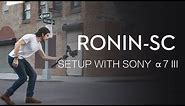 How to Setup Ronin-SC with SONY a7 III Camera