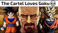 The Cartel Loves Dragon Ball 💀