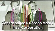 Gordon Moore, Robert Noyce - Intel Corporation | Biographie | Audio | Preetam Paramanick