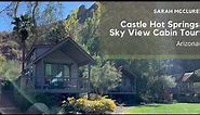 Castle Hot Springs Sky View Cabin Tour