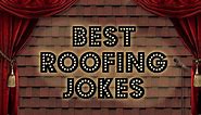 These Jokes are Sure to Raise the Roof! | Best Roofing Jokes