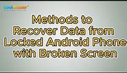 How to Recover Data from Locked Android Phone with Broken Screen? [Solved]