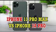 iPhone cũ nên mua iPhone 11 Pro Max hay cố lên iPhone 12 Pro?