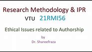 Research Methodology & IPR, Module 1, Ethical Issues related to Authorship #vtu #researchmethodology