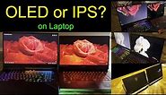 OLED or IPS(LED) On LAPTOP ?