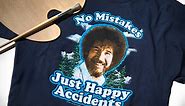 Bob Ross Shirt: No Mistakes, Just Happy Accidents