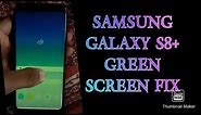 Samsung Galaxy S8+ S9+ Green Screen Fix for Free
