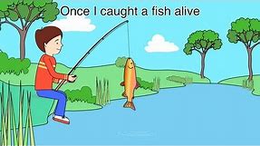 Nursery Rhyme - 1,2,3,4,5 Once I caught a fish alive