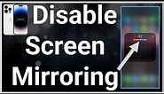 How To Turn Off Screen Mirroring On iPhone