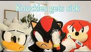 Sonic plush video: Knuckles gets sick