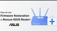 How to use Firmware Restoration to Rescue ASUS Router? | ASUS SUPPORT